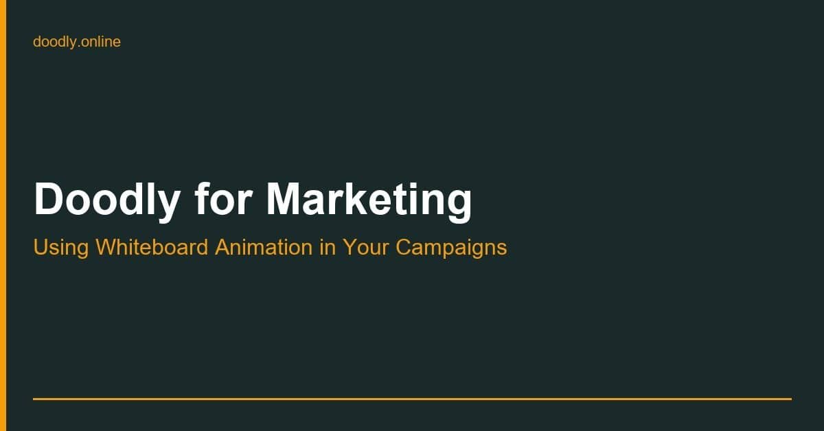 Doodly for Marketing — Using Whiteboard Animation in Your Campaigns