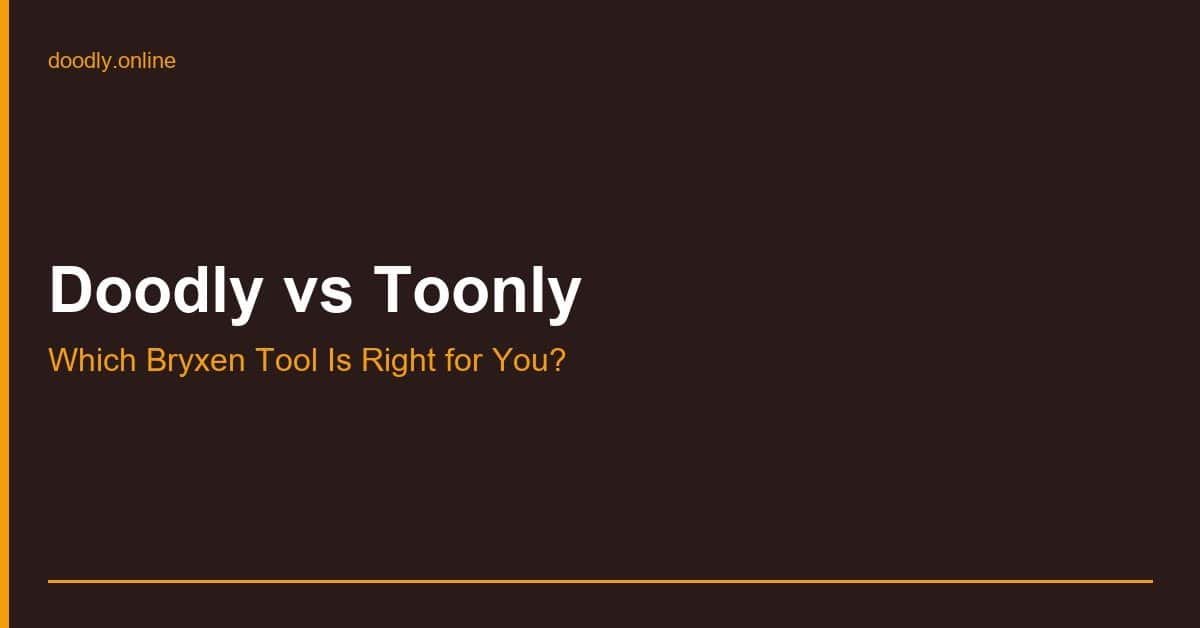 Doodly vs Toonly — Which Bryxen Tool Is Right for You?