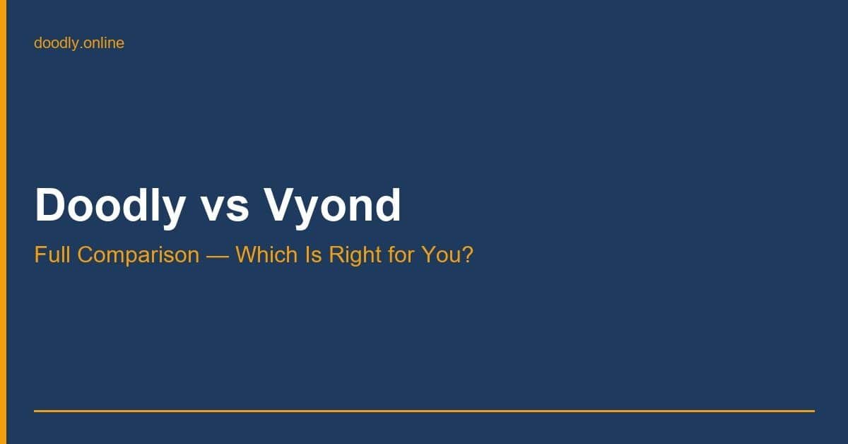 Doodly vs Vyond — Full Comparison — Which Is Right for You?